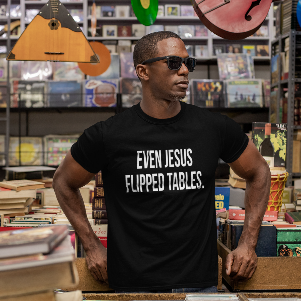 EVEN JESUS FLIPPED TABLES Dope Christian Tees