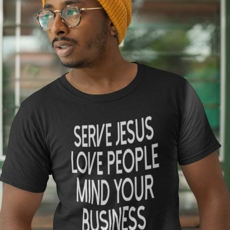 SERVE JESUS. LOVE PEOPLE. MIND YOUR BUSINESS.